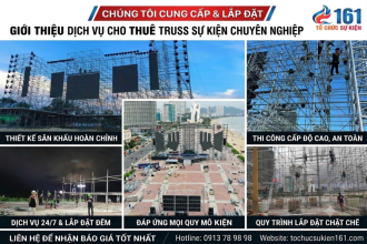 ĐƠN VỊ CHO THUÊ LẮP ĐẶT TRUSS SỰ KIỆN UY TÍN TẠI ĐỒNG NAI – GIẢI PHÁP CHUYÊN NGHIỆP CHO MỌI CHƯƠNG TRÌNH